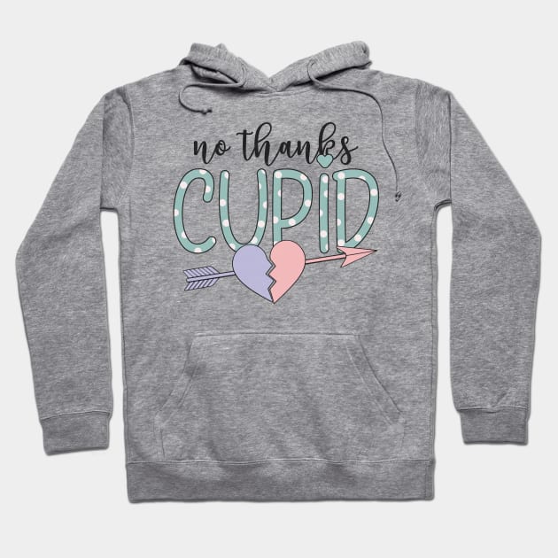 "No Thanks Cupid" Sarcastic Message Hoodie by FlawlessSeams